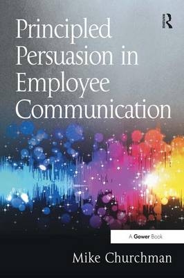 Principled Persuasion in Employee Communication - Mike Churchman