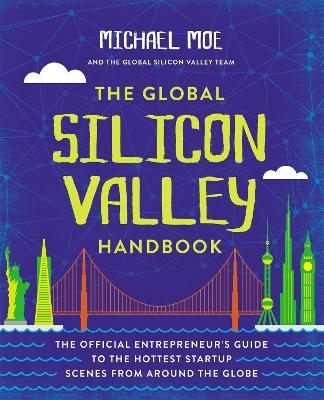 The Global Silicon Valley Handbook - Michael Moe