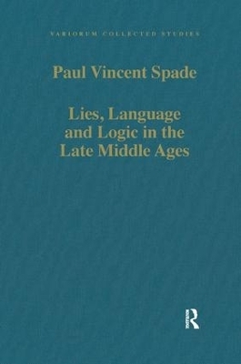 Lies, Language and Logic in the Late Middle Ages - Paul Vincent Spade