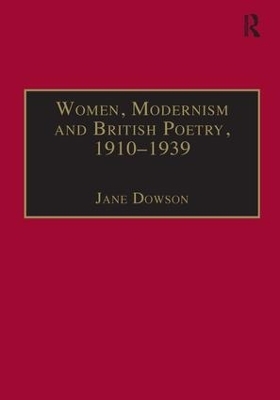 Women, Modernism and British Poetry, 1910–1939 - Jane Dowson