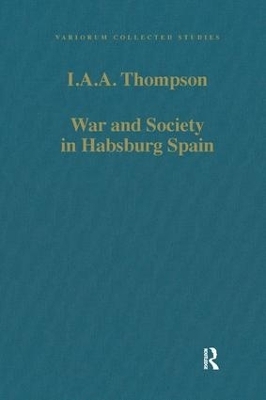 War and Society in Habsburg Spain - I.A.A. Thompson