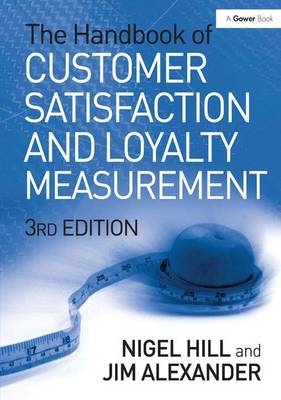 The Handbook of Customer Satisfaction and Loyalty Measurement - Nigel Hill, Jim Alexander