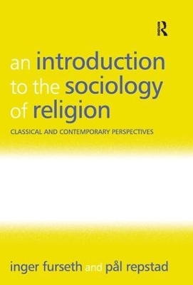 An Introduction to the Sociology of Religion - Inger Furseth, Pål Repstad