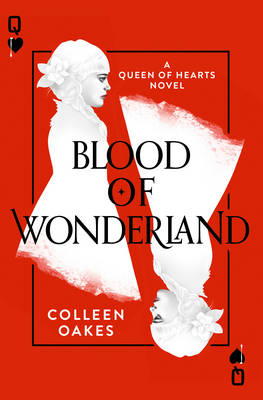 Blood of Wonderland - Colleen Oakes