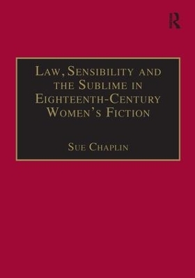 Law, Sensibility and the Sublime in Eighteenth-Century Women's Fiction - Sue Chaplin