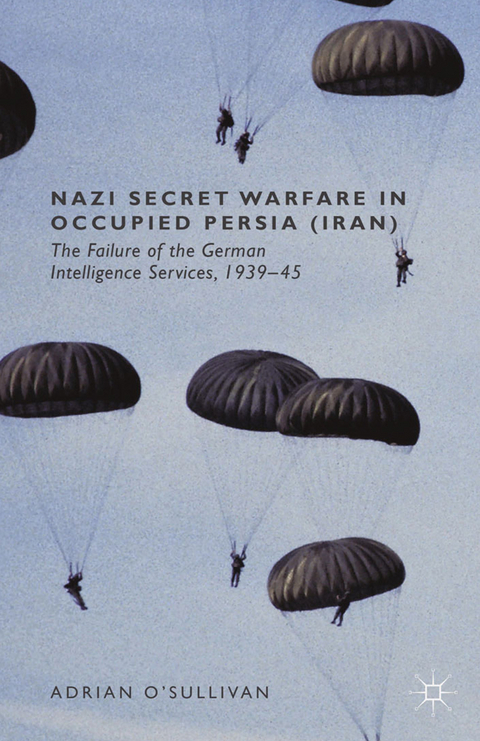 Nazi Secret Warfare in Occupied Persia (Iran) - Adrian O'Sullivan