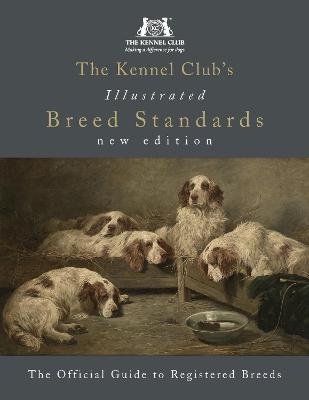 The Kennel Club's Illustrated Breed Standards: The Official Guide to Registered Breeds -  The Kennel Club