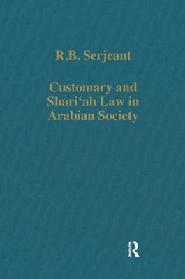 Customary and Shari'ah Law in Arabian Society - R.B. Serjeant