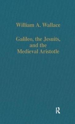 Galileo, the Jesuits, and the Medieval Aristotle - William A. Wallace