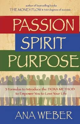 Passion Spirit Purpose - Ana Weber