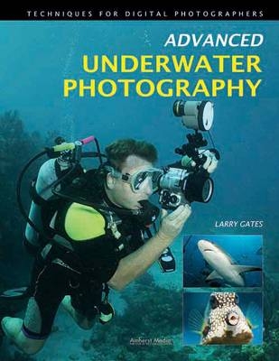 Advanced Underwater Photography - Larry Gates