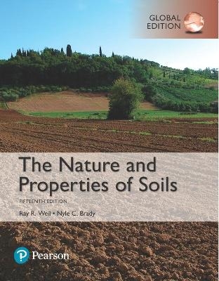 Nature and Properties of Soils, The,  Global Edition - Raymond Weil, Nyle Brady