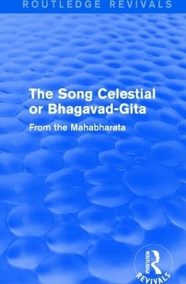 Routledge Revivals: The Song Celestial or Bhagavad-Gita (1906) - Edwin Arnold