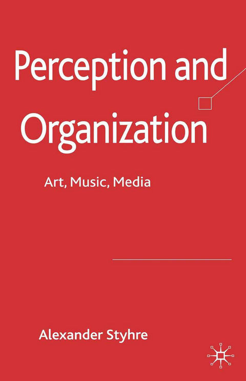 Perception and Organization - A. Styhre