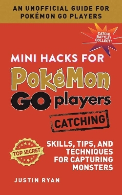 Mini Hacks for Pokémon GO Players: Catching - Justin Ryan