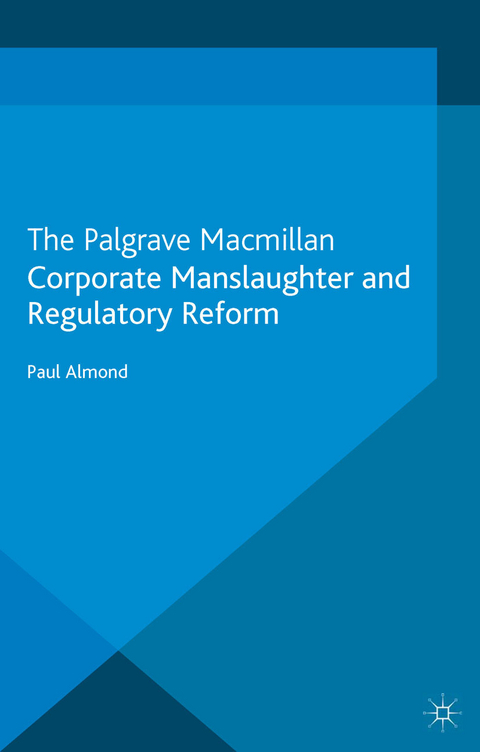 Corporate Manslaughter and Regulatory Reform - P. Almond