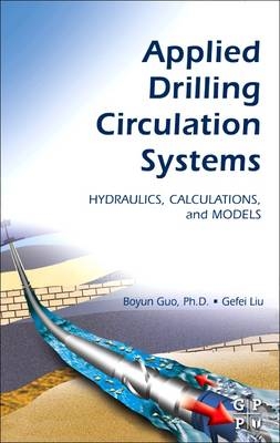 Applied Drilling Circulation Systems - Boyun Guo, Gefei Liu