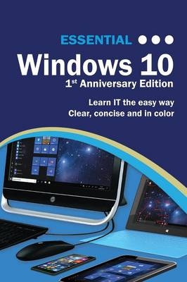 Essential Windows 10: 1st Anniversary Edition - Kevin Wilson