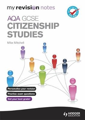 My Revision Notes: AQA GCSE Citizenship Studies - Mike Mitchell