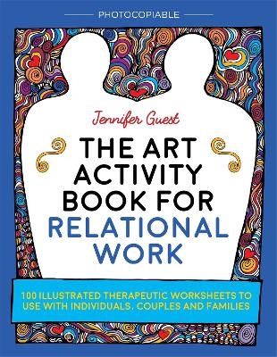 The Art Activity Book for Relational Work - Jennifer Guest