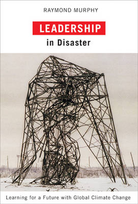 Leadership in Disaster - Raymond Murphy