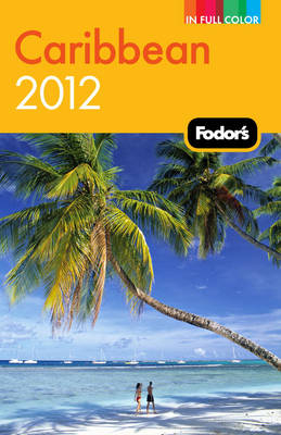 Fodor's Caribbean 2012 -  Fodor Travel Publications