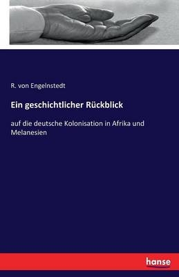 Ein geschichtlicher RÃ¼ckblick - R. von Engelnstedt