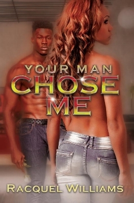 Your Man Chose Me - Racquel Williams