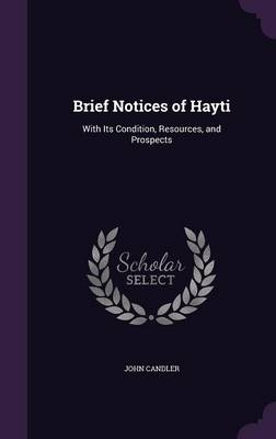 Brief Notices of Hayti - John Candler