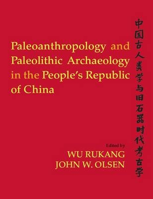 Paleoanthropology and Paleolithic Archaeology in the People's Republic of China - 