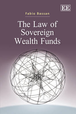 The Law of Sovereign Wealth Funds - Fabio Bassan