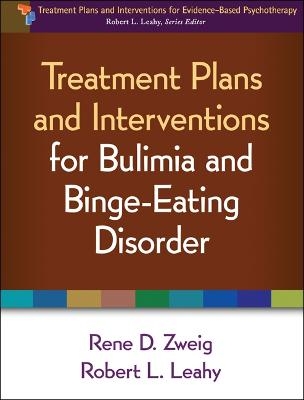 Treatment Plans and Interventions for Bulimia and Binge-Eating Disorder - Rene D. Zweig, Robert L. Leahy