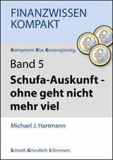 Schufa-Auskunft - ohne geht nicht mehr viel - Michael J. Hartmann