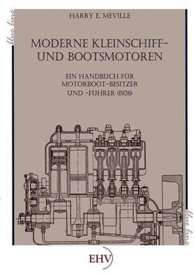 Moderne Kleinschiff- und Bootsmotoren - Harry E. Meville