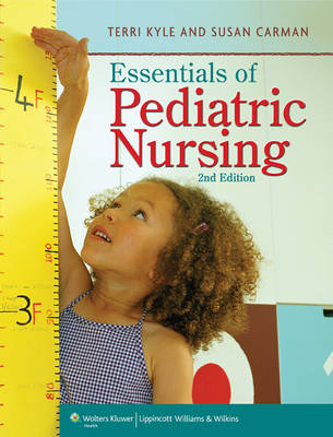 Essentials of Pediatric Nursing - Theresa Kyle, Susan Carman