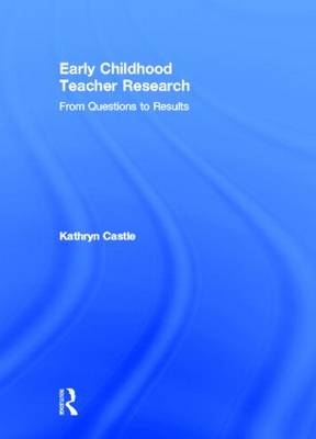 Early Childhood Teacher Research - Kathryn Castle