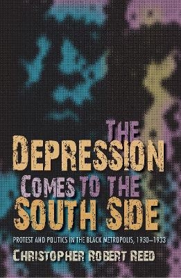 The Depression Comes to the South Side - Christopher Robert Reed