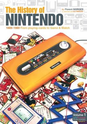 The History of Nintendo 1889-1980 - Florent Gorges, Isao Yamazaki