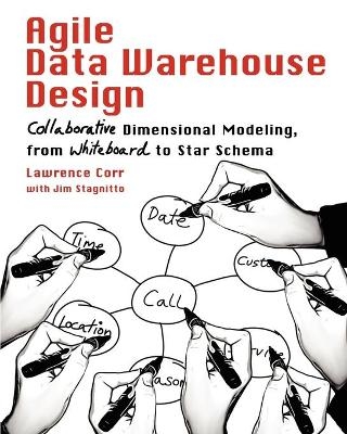 Agile Data Warehouse Design - Lawrence Corr, Jim Stagnitto