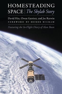 Homesteading Space - David Hitt, Owen Garriott, Joe Kerwin, Alan L. Bean