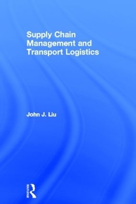 Supply Chain Management and Transport Logistics - John Liu