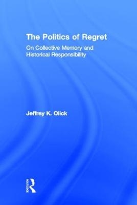 The Politics of Regret - Jeffrey K. Olick