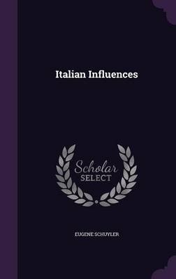 Italian Influences - Eugene Schuyler