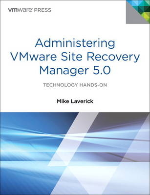 Administering VMware Site Recovery Manager 5.0 - Michael Gordon Laverick