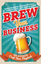 Brew Your Business -  M. Todd Luttrell,  Regina Luttrell,  Karen McGrath,  Sean McGrath