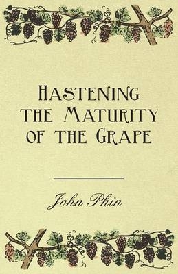 Hastening the Maturity of the Grape - John Phin, William Chamberlain Strong