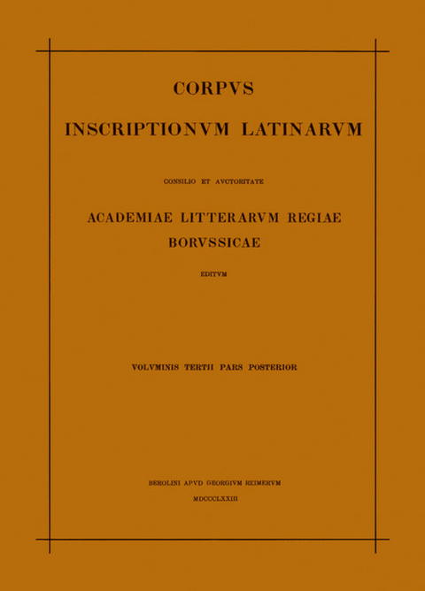 Corpus inscriptionum Latinarum. Inscriptiones Asiae, provinciarum... / Inscriptionum Illyrici partes VI. VII. Res gestae divi Augusti. Edictum Diocletiani de pretiis rerum. Privilegia militum veteranorumque. Instrumenta Dacica - 