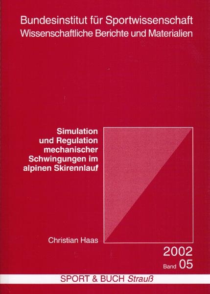 Simulation und Regulation mechanischer Schwingungen im alpinen Skirennlauf - Christian Haas