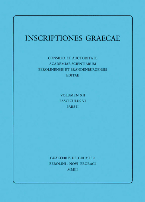 Inscriptiones Graecae. Inscriptiones insularum maris Aegaei praeter... / [1] Inscriptiones Sami insulae. [2] Inscriptiones Corassiarum. [3] Inscriptiones Icariae insulae - 