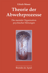 Theorie der Abwehrprozesse - Ulrich Moser